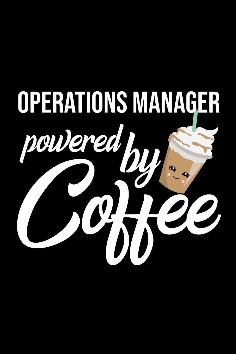 Operations Manager Powered by Coffee: Christmas Gift for Operations Manager | Funny Operations Manager Journal | Best 2019 Christmas Present Lined Journal | 6x9inch 120 pages