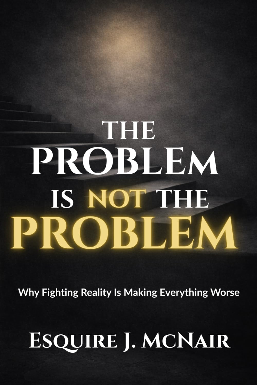 The Problem Is Not The Problem: Why Fighting Reality Is Making Everything Worse