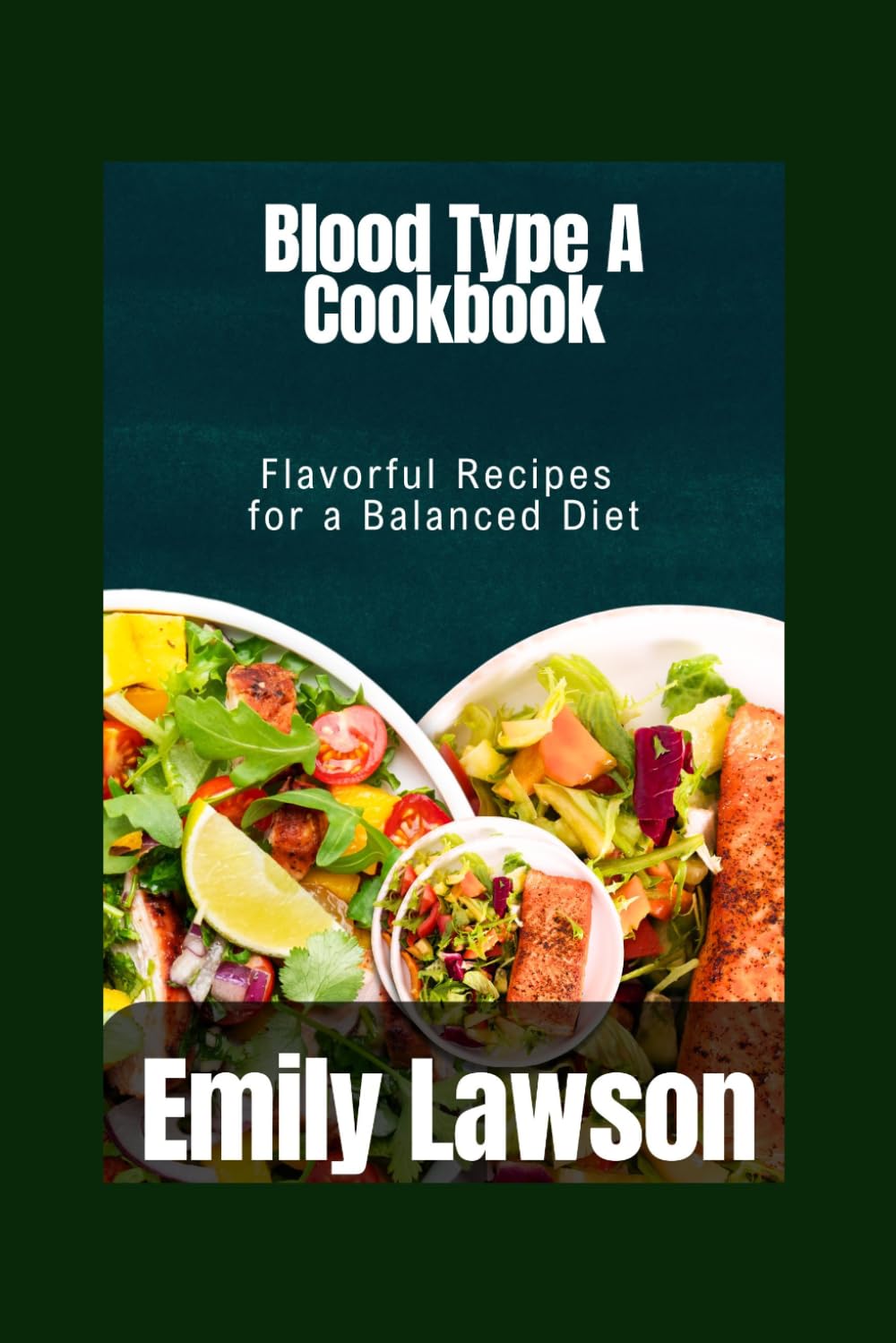 Blood Type A Cookbook: Flavorful Recipes for a Balanced Diet
