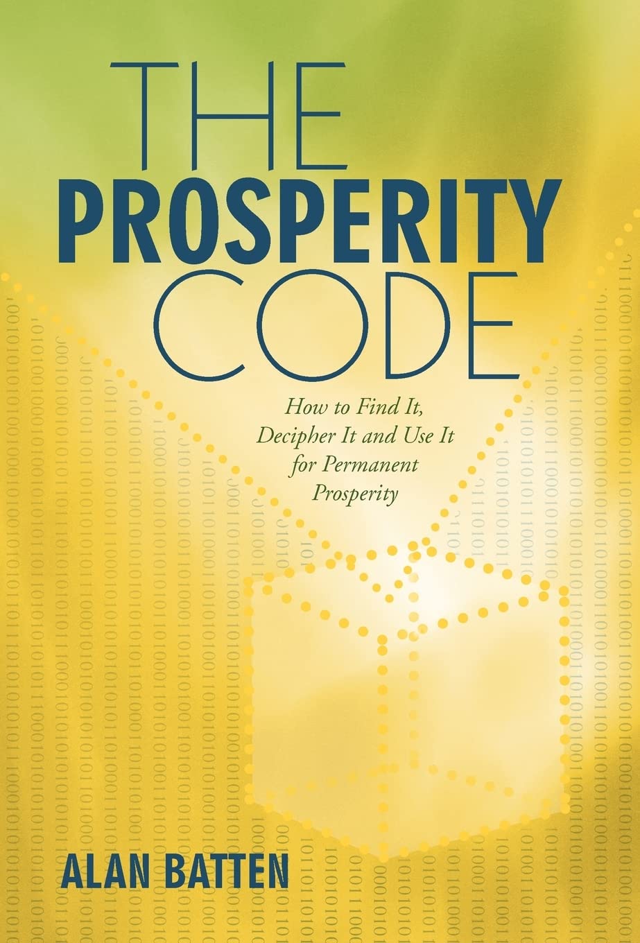 The Prosperity Code: How to Find It, Decipher It and Use It for Permanent Prosperity