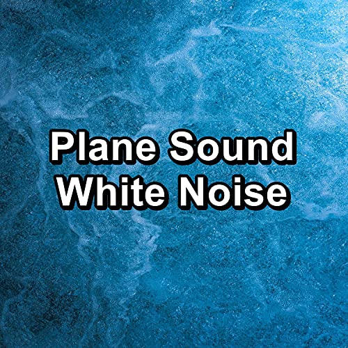 Plane Sound White Noise by White Noise & Baby Sleep Music & Musica