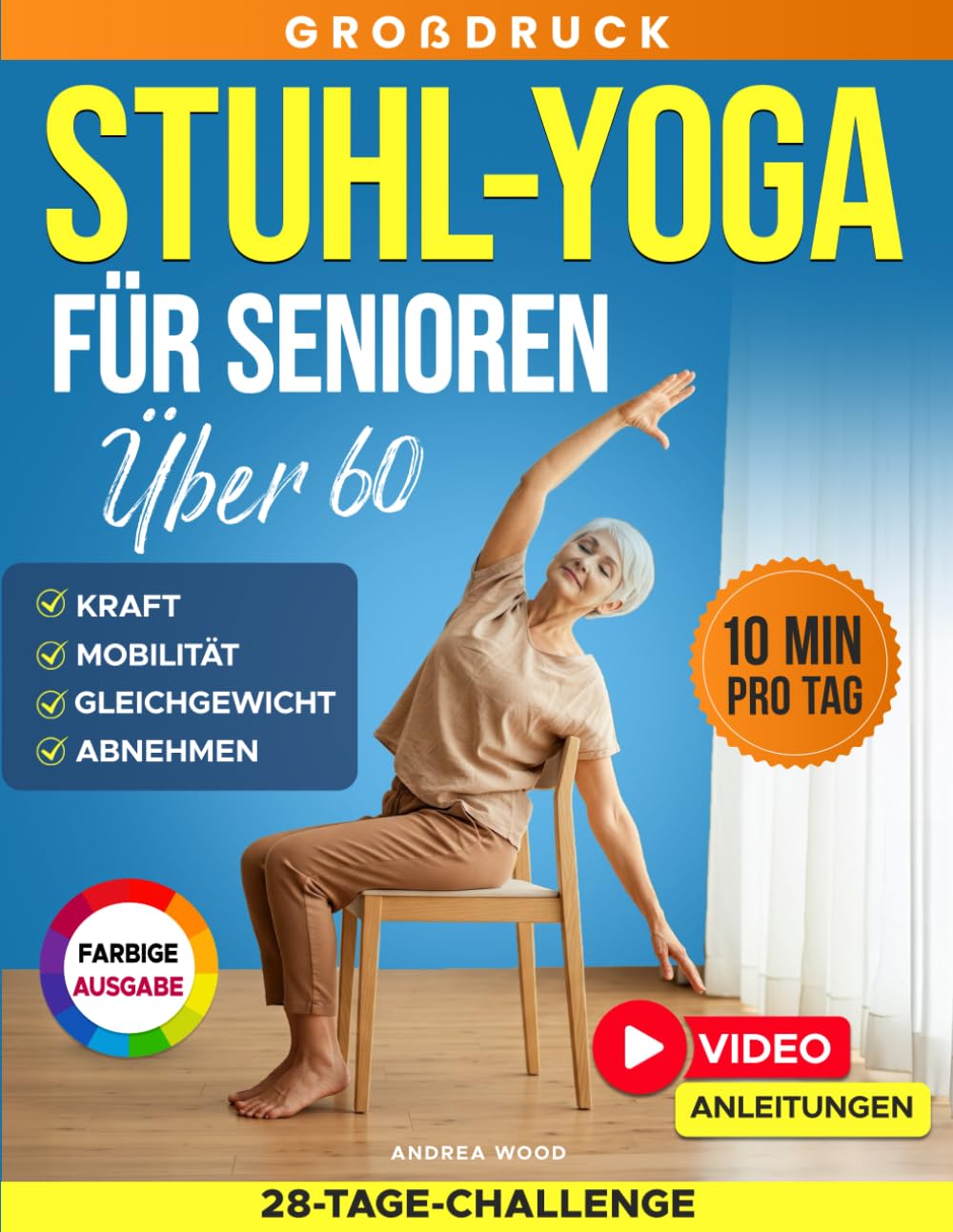 Stuhl-Yoga für Senioren über 60: Kompletter Leitfaden mit über 50 einfachen Übungen, Trainingsprogrammen, und einer 28-Tage-Challenge für ... und Abnehmen (SanftFit für Senioren)