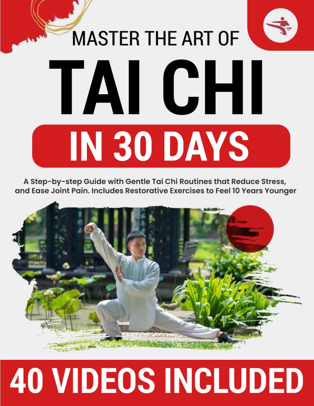Tai Chi for Beginners: 10-Minute Step-by-Step Illustrated Routines to Restore Flexibility, Improve Balance, Relieve Stress, Ease Joint Pain, and Help