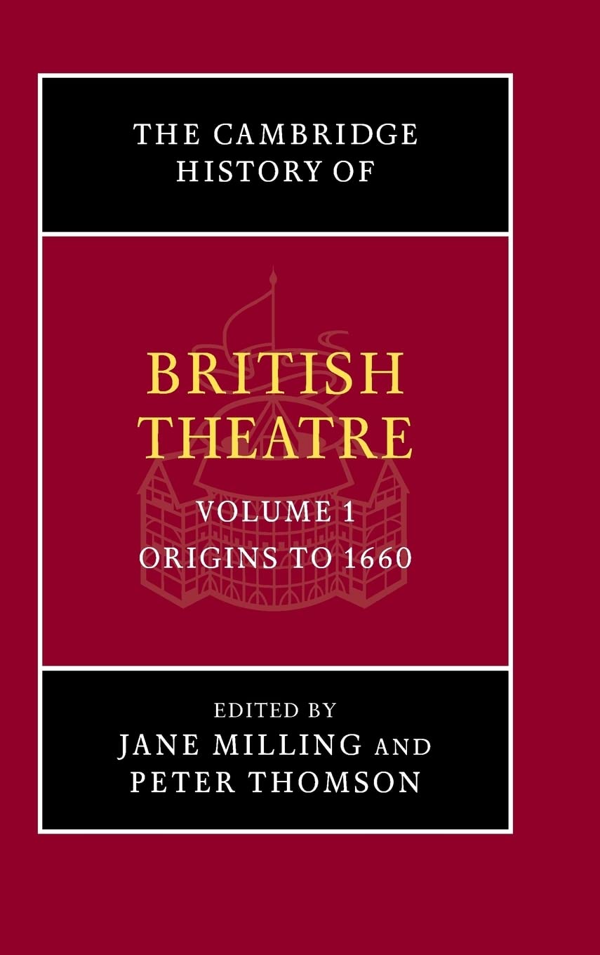 The Cambridge History of British Theatre (Volume 1)