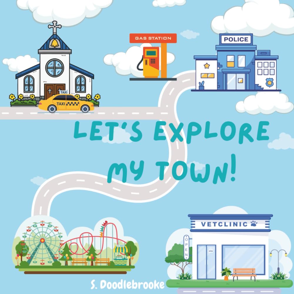Let’s Explore My Town!: A Community Adventure for Curious Kids Ages 3–7