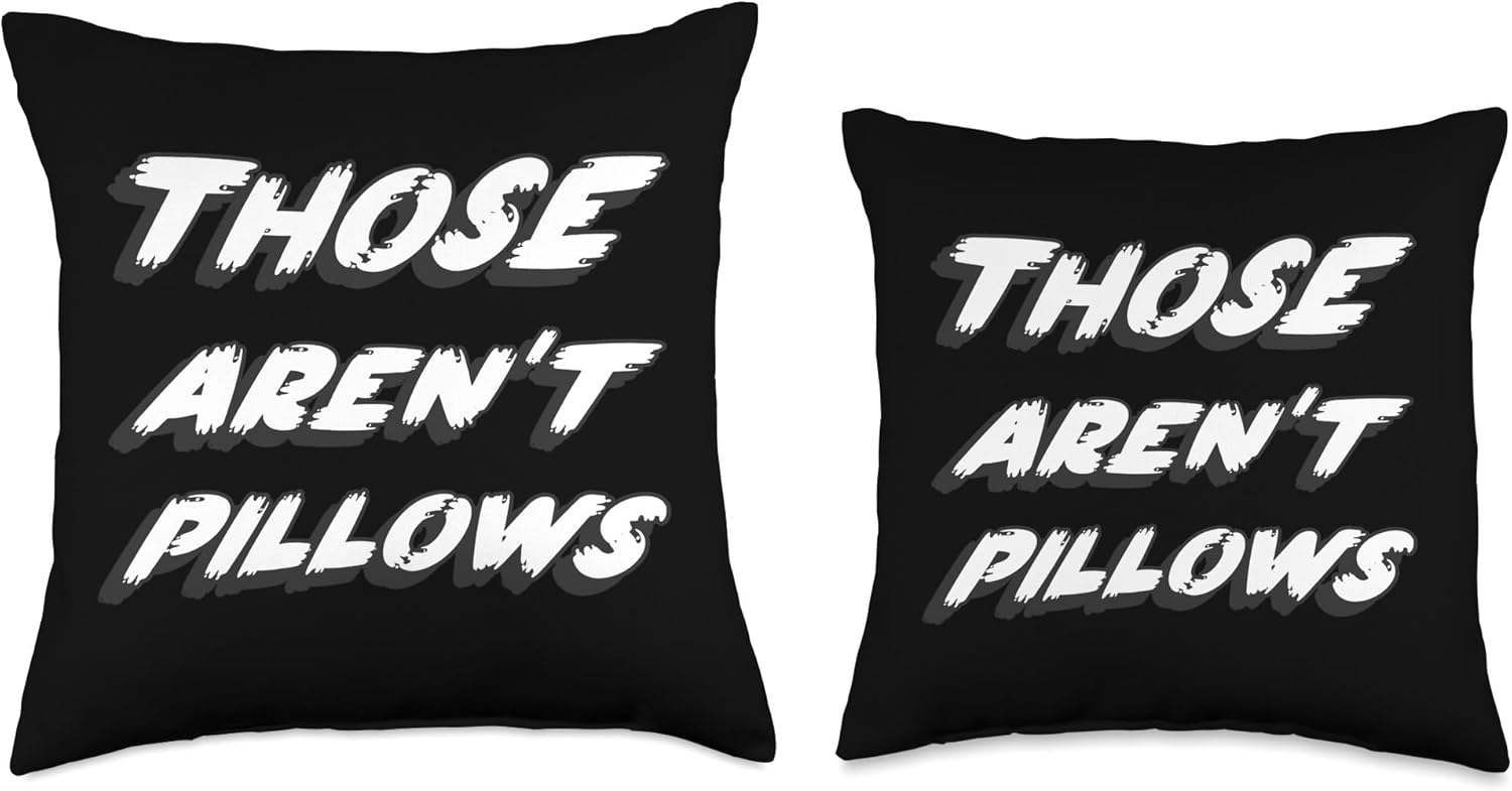 Those aren't pillows | 1980's Movie Quote 80's Throw Pillow