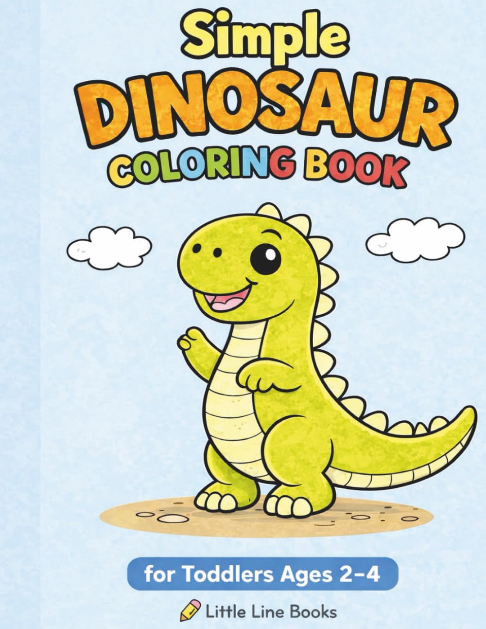 Simple Dinosaur Coloring Book: For Toddlers Ages 2–4 with Big, Easy Coloring Pages