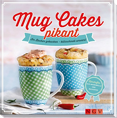 Mug Cakes pikant: Im Becher gebacken