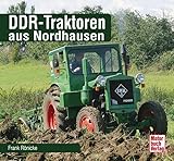 DDR-Traktoren aus Nordhausen (Schrader-Typen-Chronik) - Frank Rönicke 