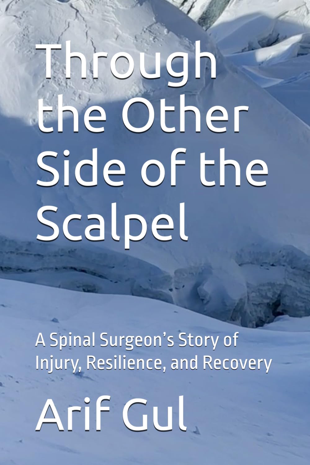 Through the Other Side of the Scalpel: A Spinal Surgeon’s Story of Injury, Resilience, and Recovery