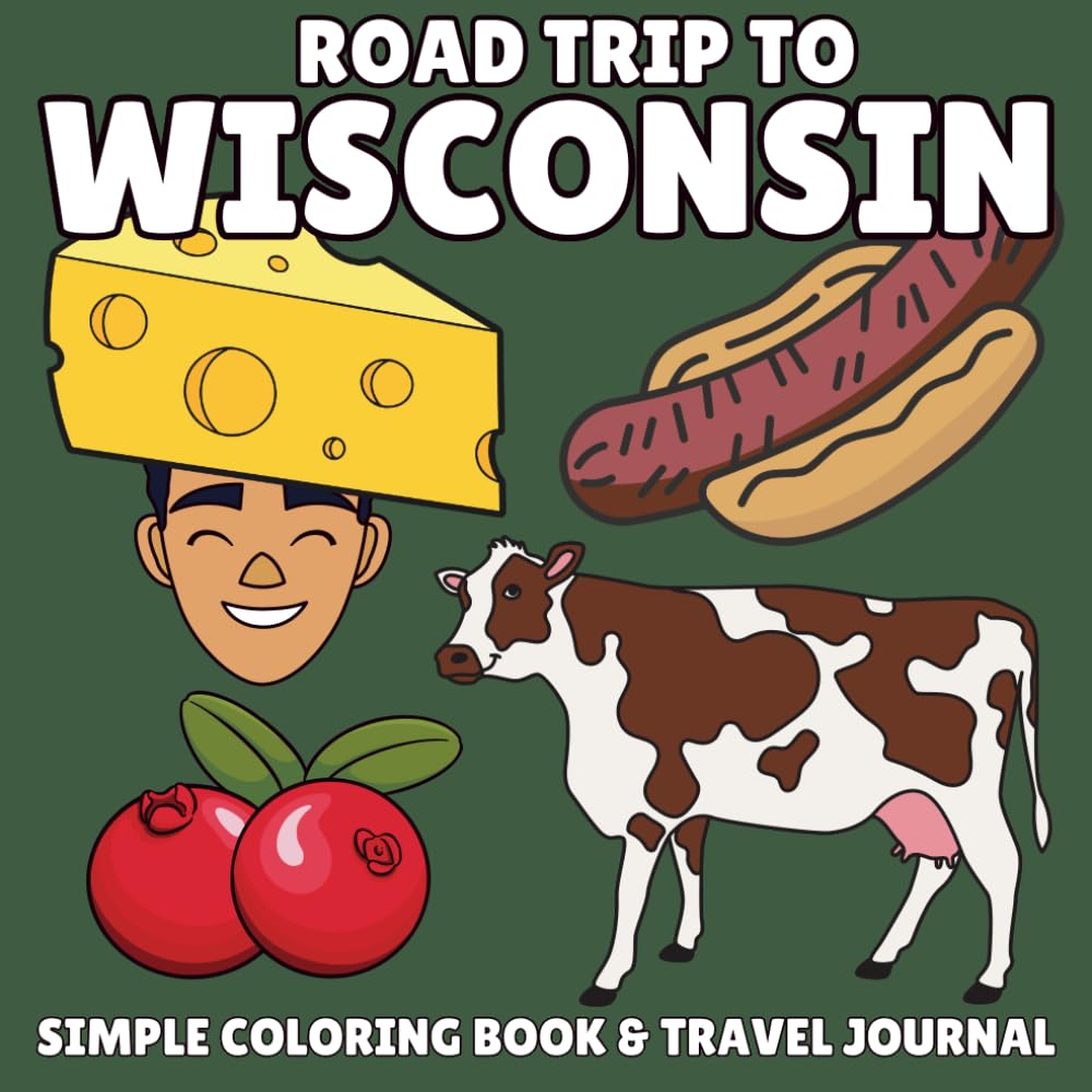 Roadtrip to Wisconsin: A Fun and Educational Kids' Coloring Book with Landmarks, State Symbols, and Travel Journal
