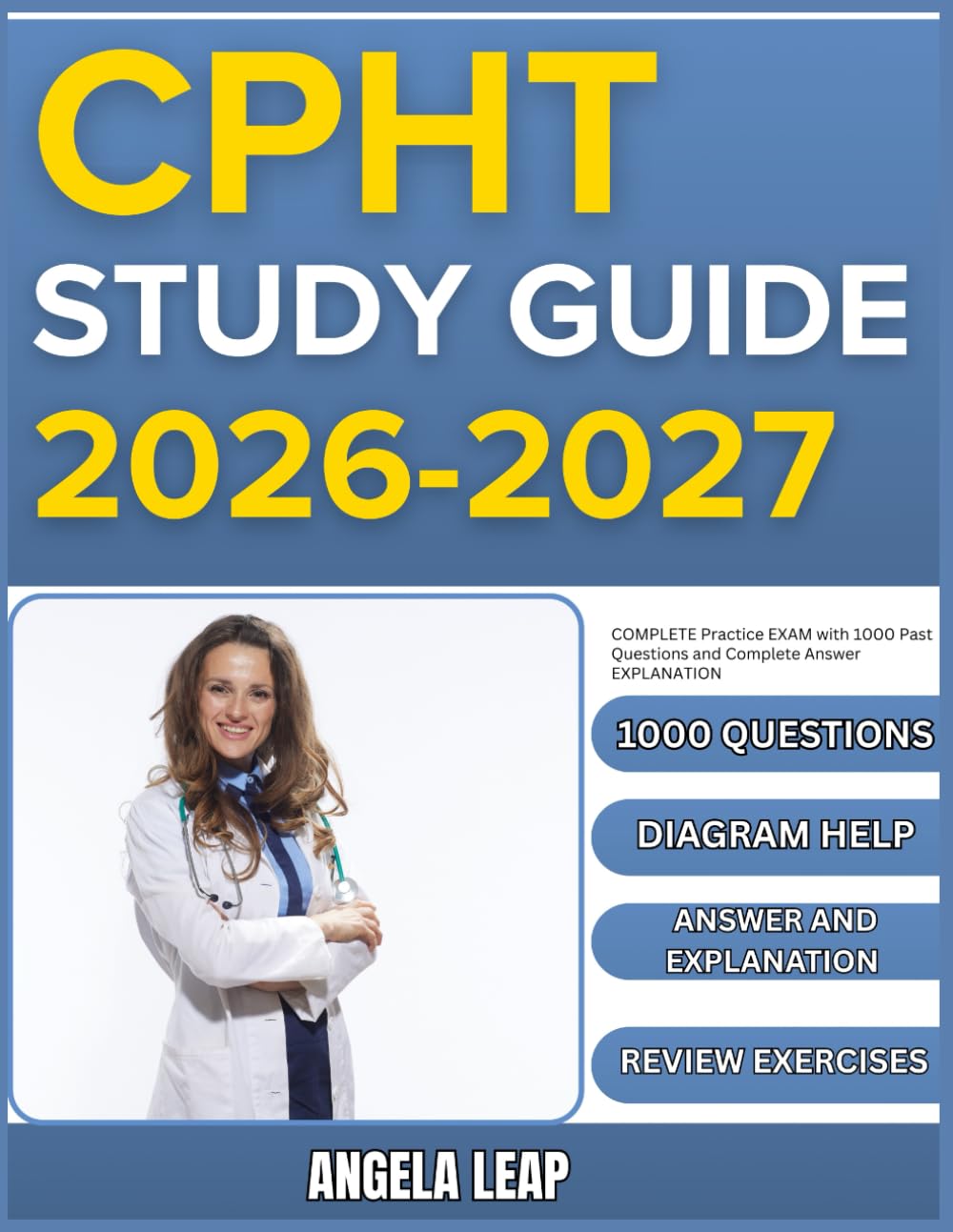 CPHT STUDY GUIDE 2026-2027: Complete Practice Exam With 1000 Past Questions And Complete Answer Explanation