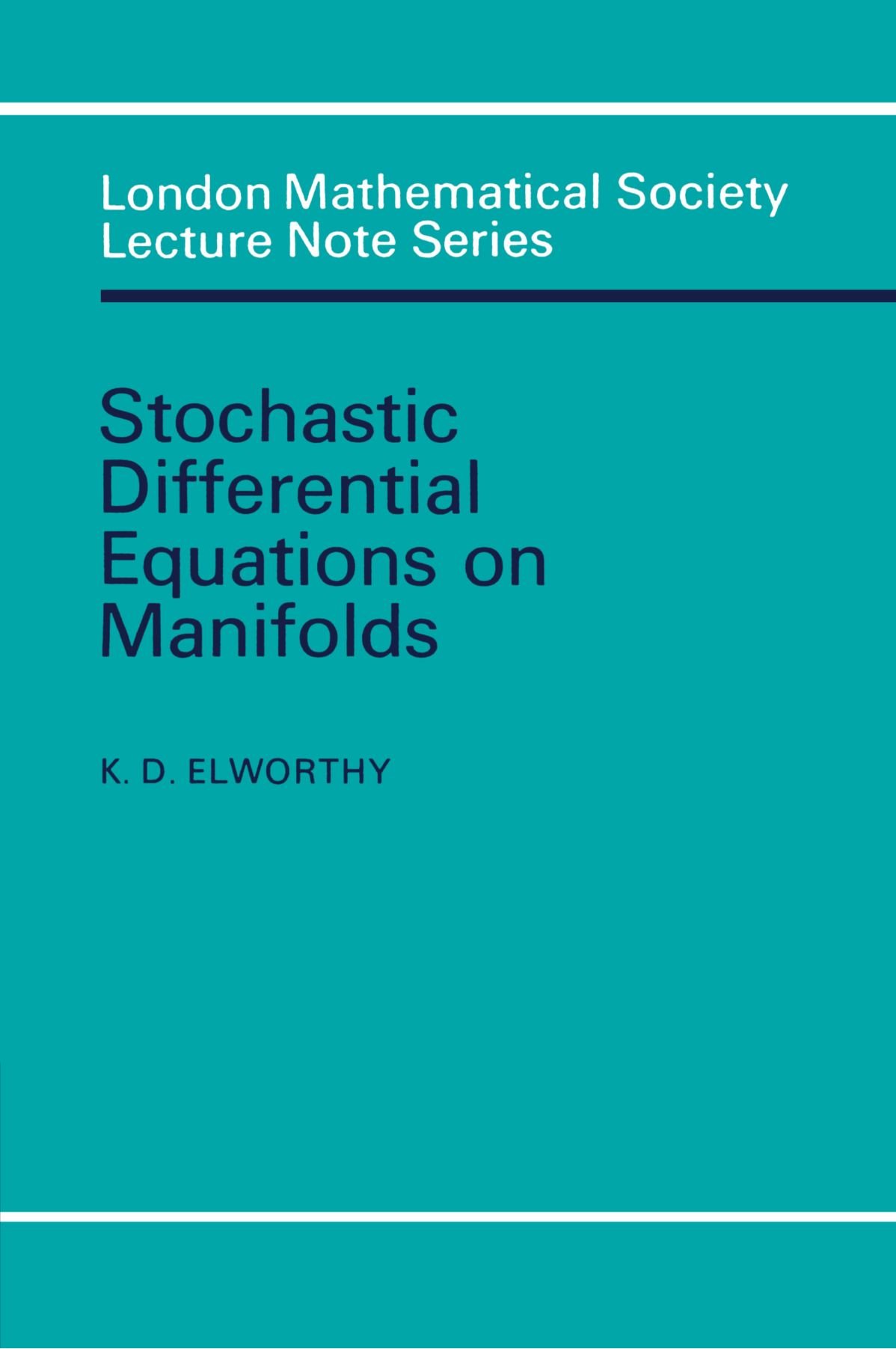 Stochastic Differential Equations on Manifolds: 70 (London Mathematical Society Lecture Note Series, Series Number 70)