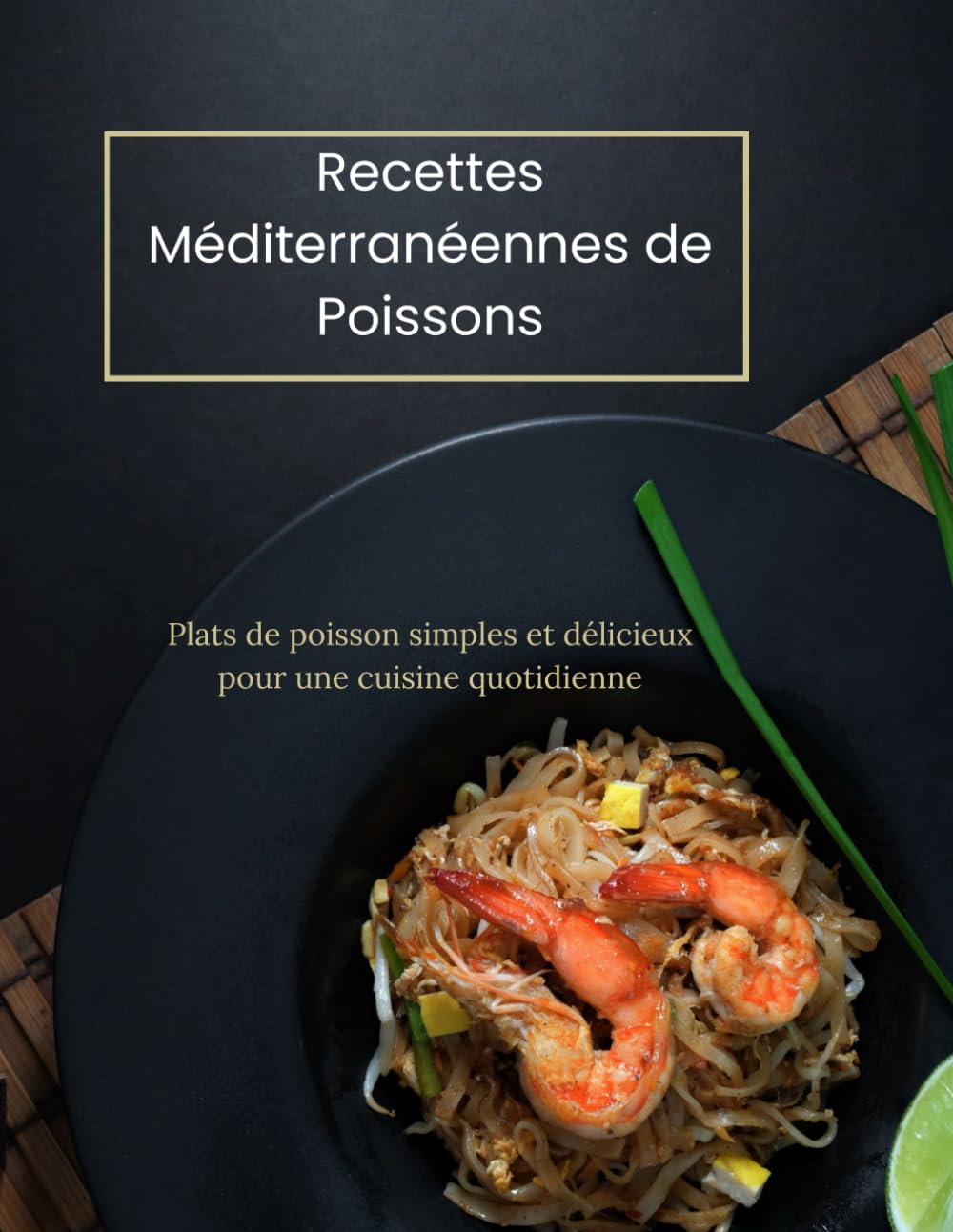 Recettes Méditerranéennes de Poissons: Plats de poisson simples et délicieux pour une cuisine quotidienne