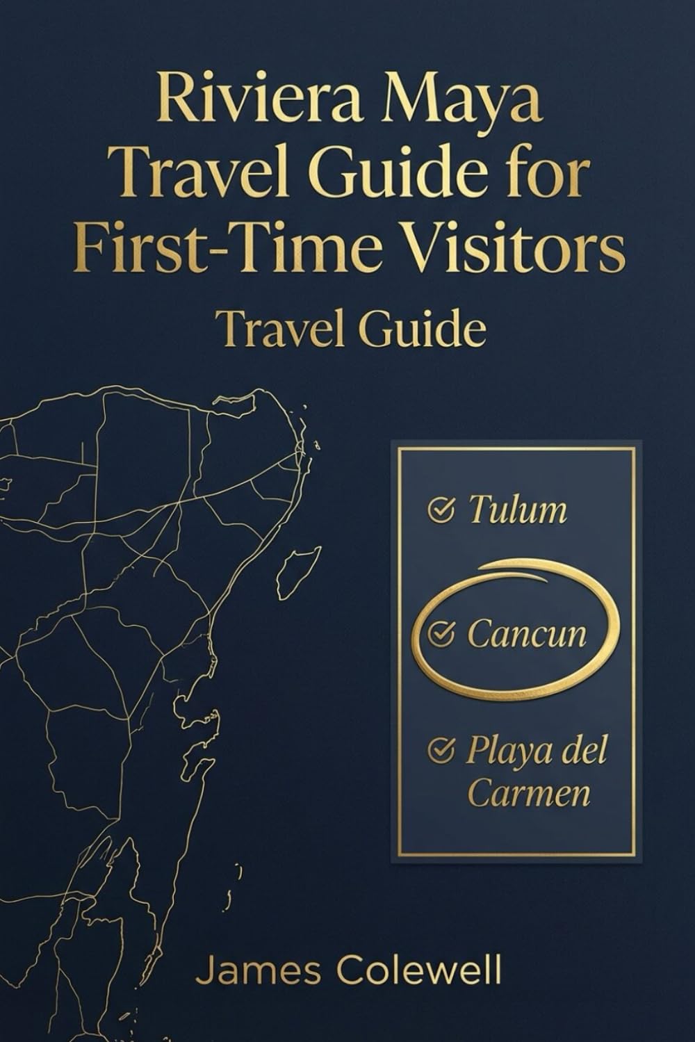 Riviera Maya Travel Guide for First-Time Visitors: The Latest Travel Updates and Insider Tips for Cancun, Tulum & Playa del Carmen