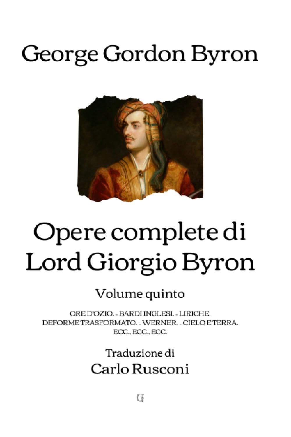 Opere complete di Lord Giorgio Byron: Volume quinto - Traduzione di Carlo Rusconi (1853)