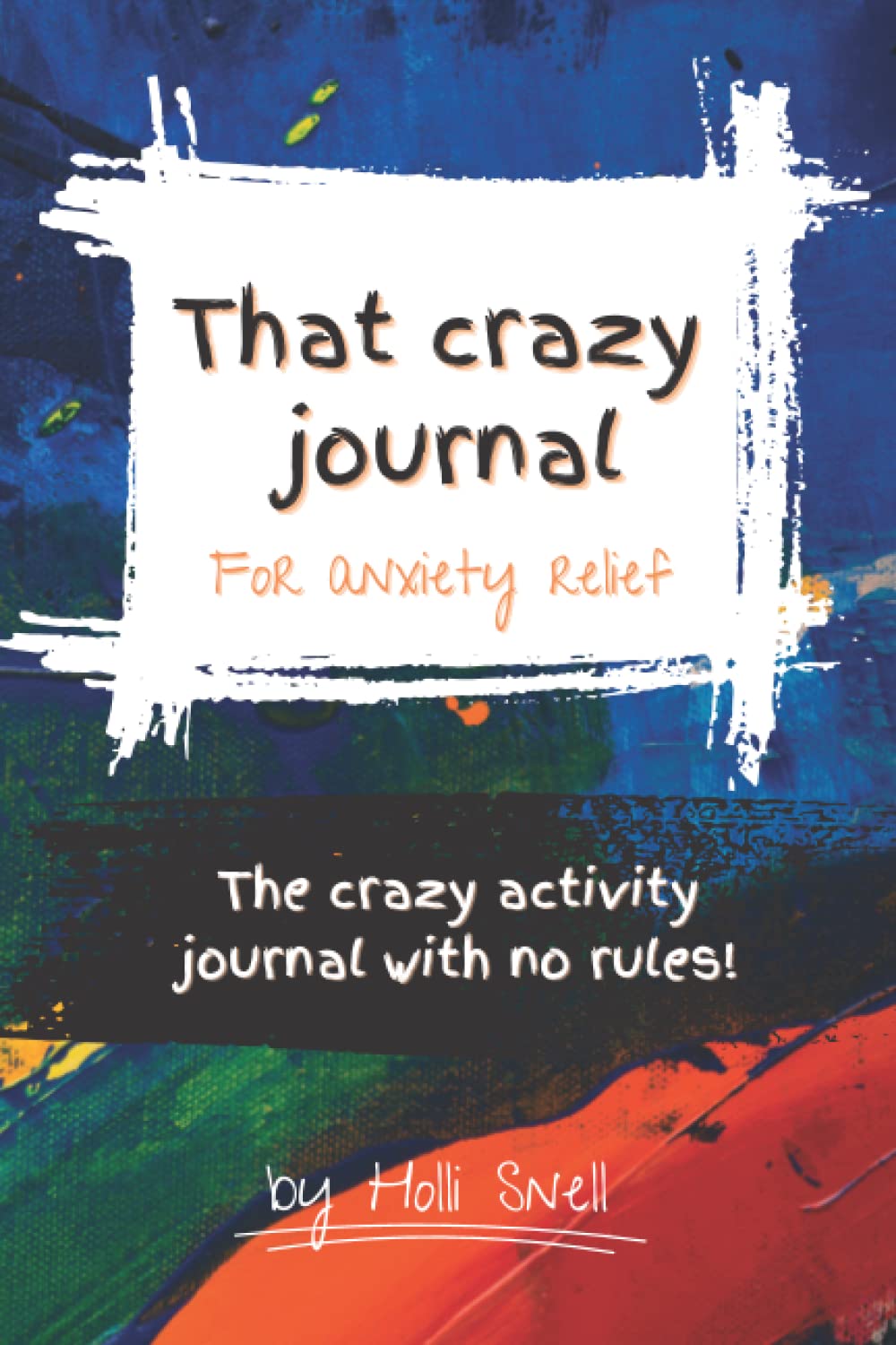 That Crazy Journal: To Reduce Overwhelm And Relieve Anxiety