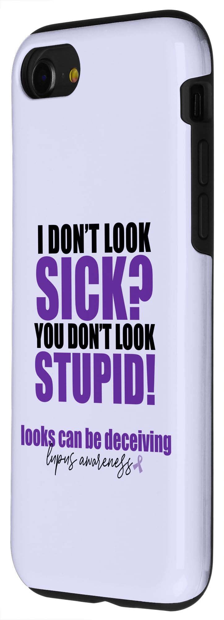 iPhone SE (2020) / 7 / 8 I DON'T LOOK SICK? YOU DON'T LOOK STUPID! Lupus SLE Meme Case - Image 2