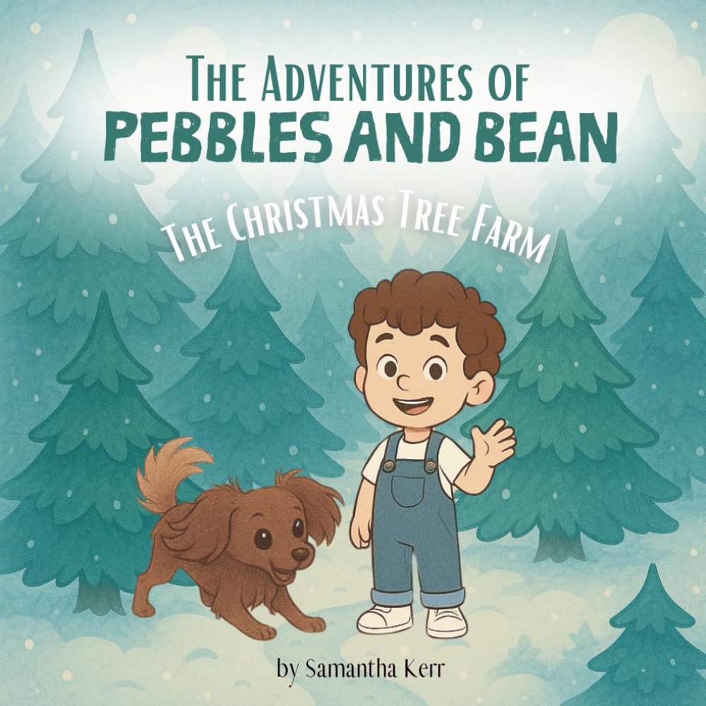 The Adventures of Pebbles and Bean: The Christmas Tree Farm: Children's Book for Toddlers and Kids