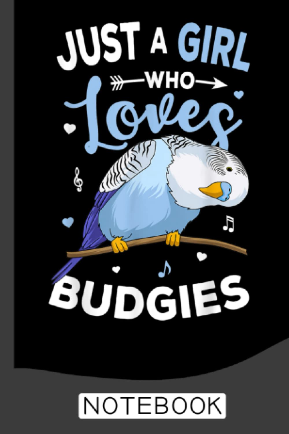Just A Girl Who Loves Budgies Blue Parakeet Budgerigar Girls Notebook: Perfect Birds Notebook Journal,Bird Blank Lined Journal Gift Idea For Girls and Women,... Christmas/Birthday Notebook