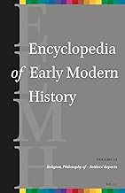 Encyclopedia of Early Modern History, volume 12 (Religion, Philosophy of – Settlers’ reports) (Encyclopedia of Early Modern History, 12)