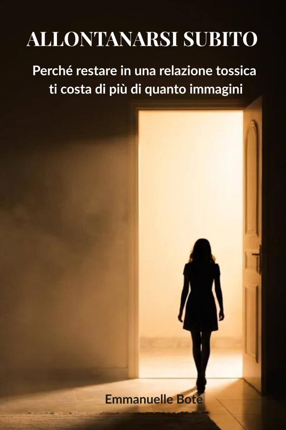 ALLONTANARSI SUBITO: Perché restare in una relazione tossica ti costa di più di quanto immagini (Libri sulla Consapevolezza Relazionale)