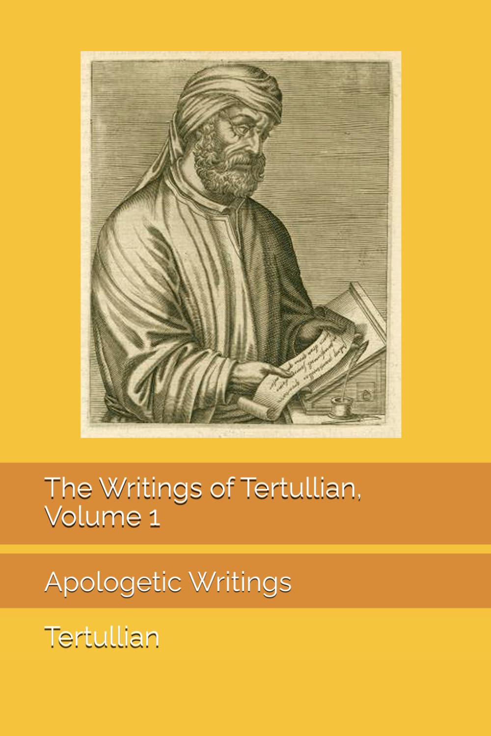 The Writings of Tertullian, Volume 1: Apologetic Writings
