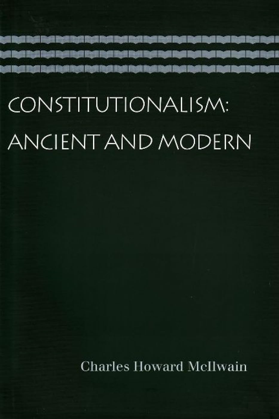Constitutionalism: Ancient and Modern