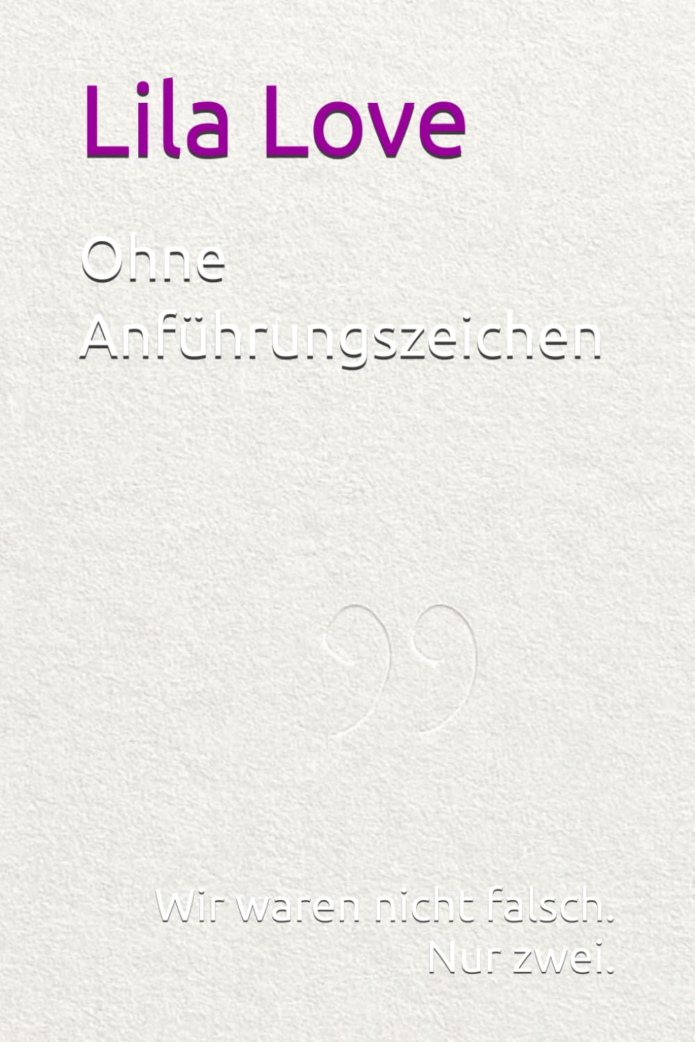 Ohne Anführungszeichen: Wir waren nicht falsch. Nur zwei.