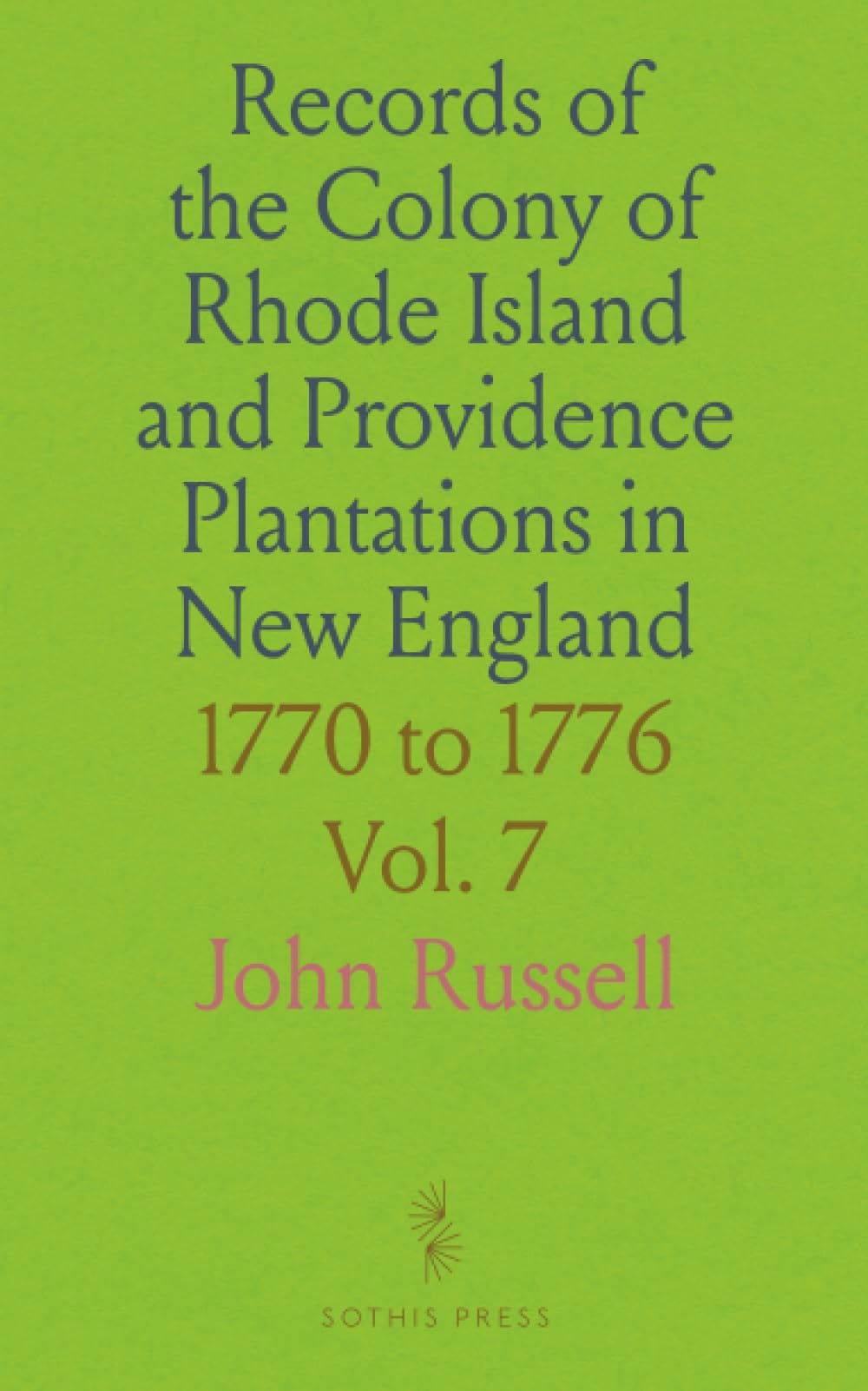 Records of the Colony of Rhode Island and Providence Plantations in New England: 1770 to 1776