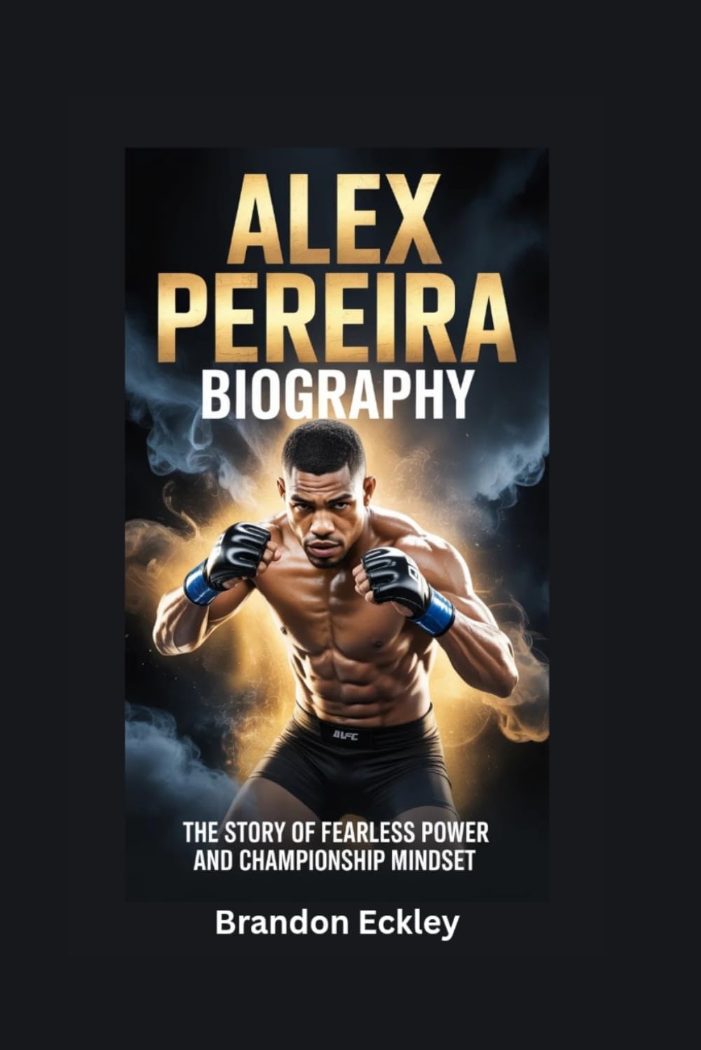 ALEX PEREIRA BIOGRAPHY: The Story of Fearless Power and Championship Mindset
