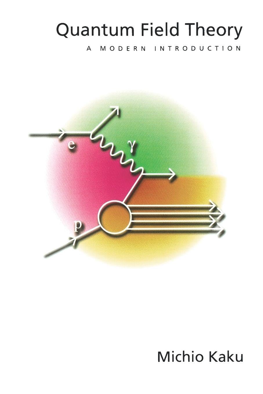 Quantum Field Theory: A Modern Introduction: Amazon.co.uk: Kaku