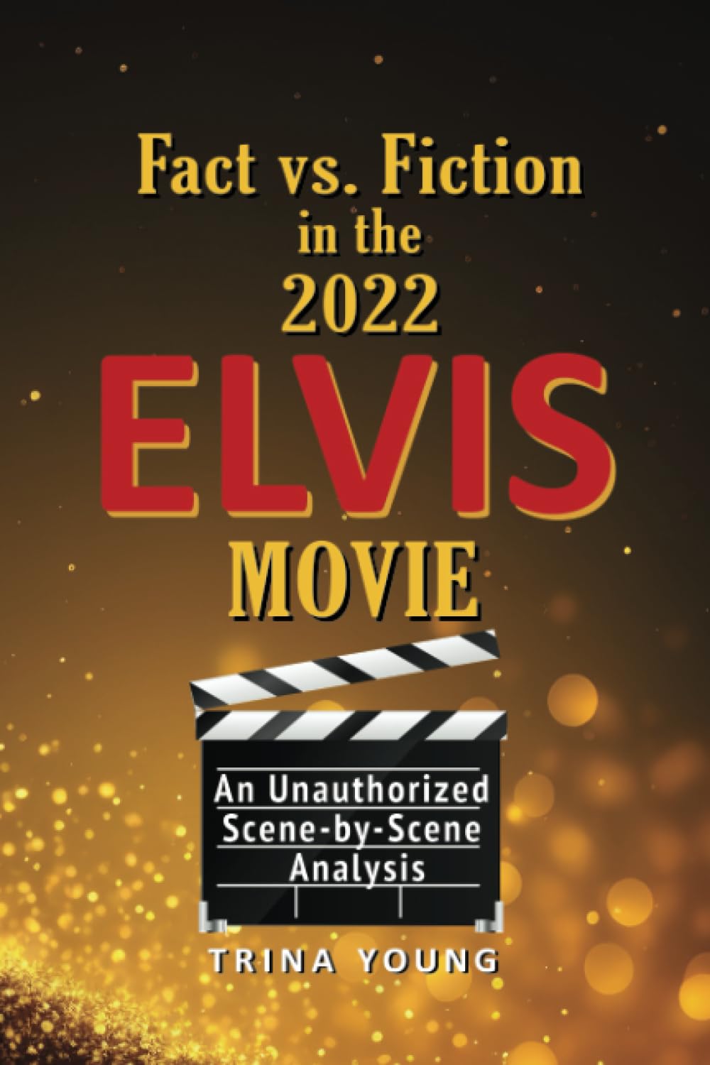 Fact vs. Fiction in the 2022 ELVIS Movie: An Unauthorized Scene-by-Scene Analysis