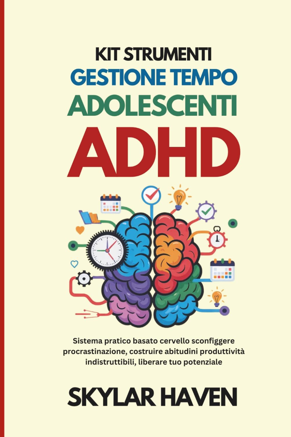 Kit strumenti gestione tempo adolescenti ADHD: Sistema pratico basato cervello sconfiggere procrastinazione, costruire abitudini produttività indistruttibili, liberare tuo potenziale