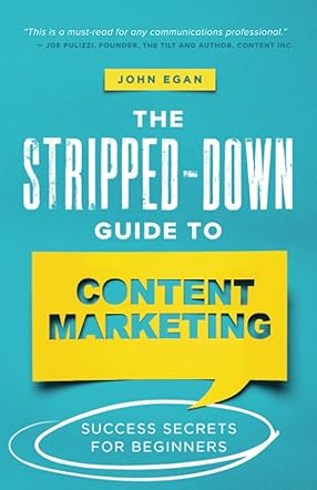 The Stripped-Down Guide to Content Marketing