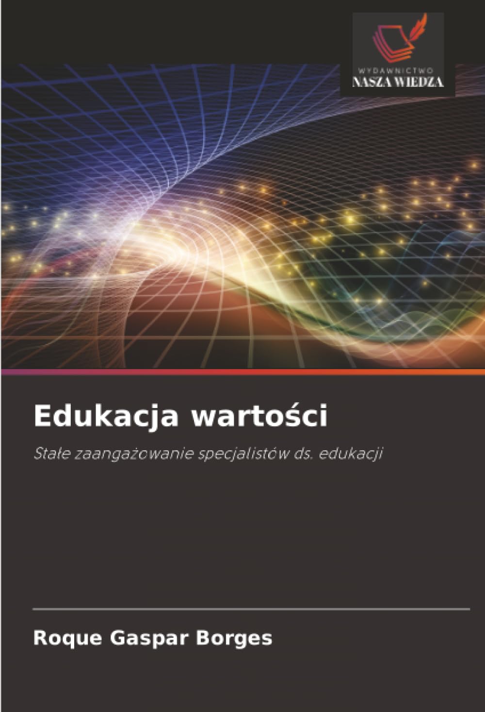 Edukacja wartości: Stałe zaangażowanie specjalistów ds. edukacji: Sta¿e zaanga¿owanie specjalistów ds. edukacji