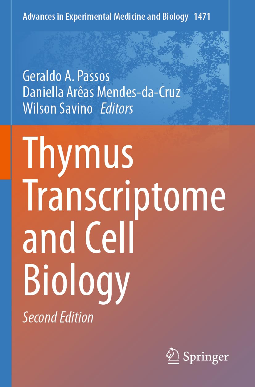 Thymus Transcriptome and Cell Biology (Advances in Experimental Medicine and Biology, 1471)