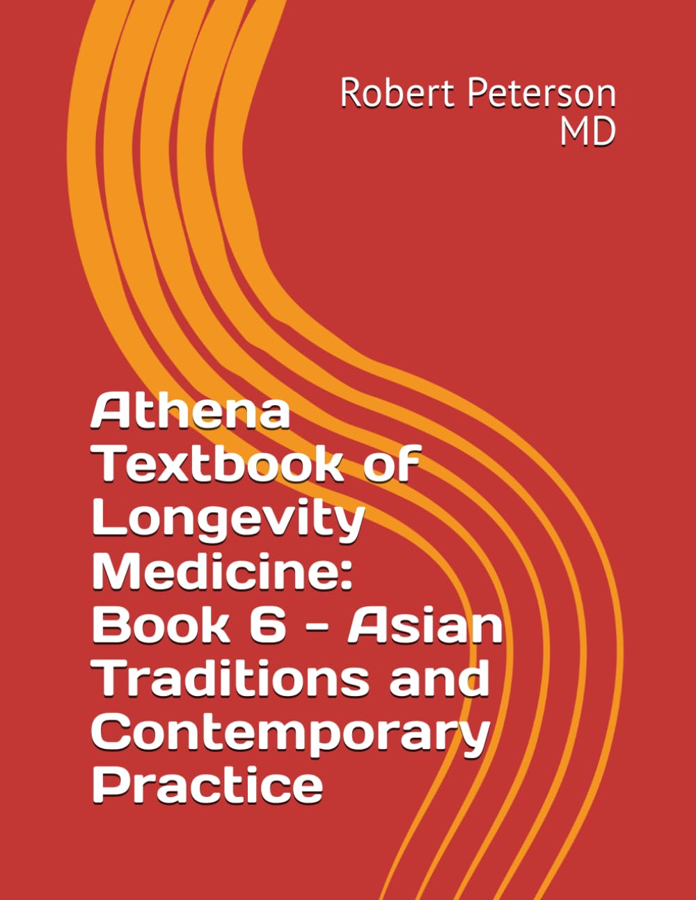 Athena Textbook of Longevity Medicine: Book 6 - Asian Traditions and Contemporary Practice