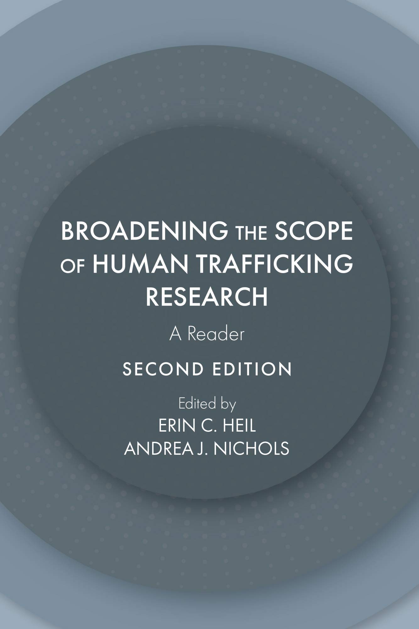 Broadening the Scope of Human Trafficking Research: A Reader, Second Edition