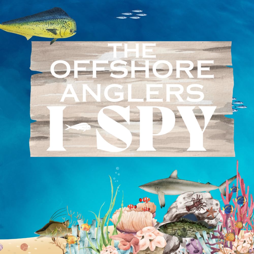 The Offshore Anglers I Spy: A Realistic Offshore Fishing & Diving I Spy Adventure for Kids