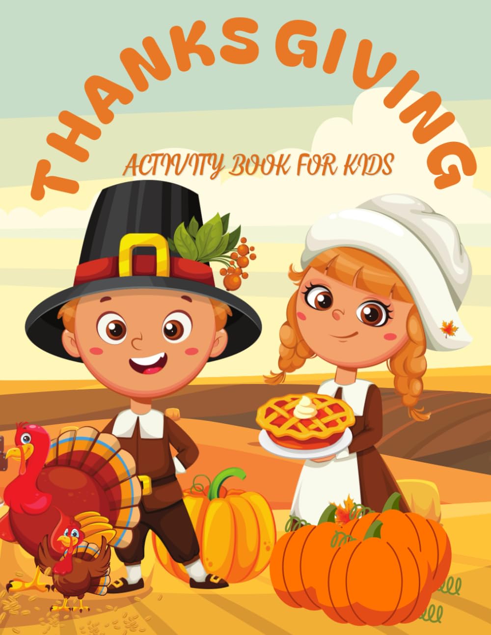 Super Cute Thanksgiving Activity & Coloring Book for Kids: Fun Mazes, Word Searches, Spot the Difference, and Over 60 Adorable Coloring Pages!