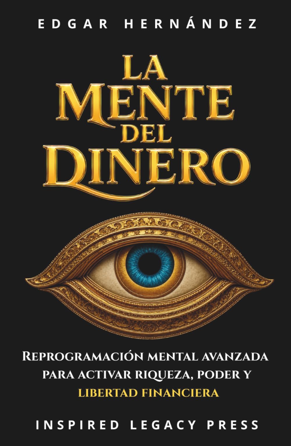 LA MENTE DEL DINERO: Reprogramación mental avanzada para activar poder, riqueza y libertad (Inspired Riqueza)