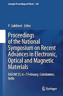 Proceedings of the National Symposium on Recent Advances in Electronic, Optical and Magnetic Materials: RAEOM’25, 6-7 Febr…