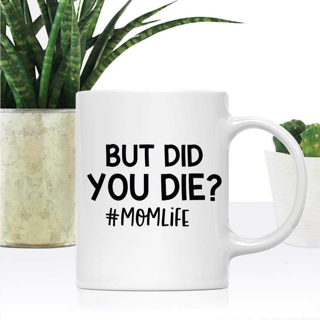 Andaz Press Funny Mother's Day 11oz. Ceramic Coffee Tea Mug Gift, But Did You Die? #MoMLiFE, 1-Pack, Birthday Christmas Gift Ideas for Mom