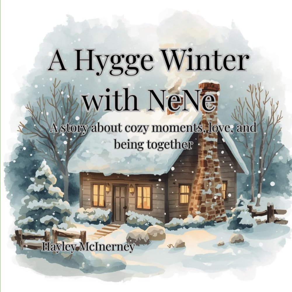 A Hygge Winter with Nene: A story about cozy moments, love, and being together