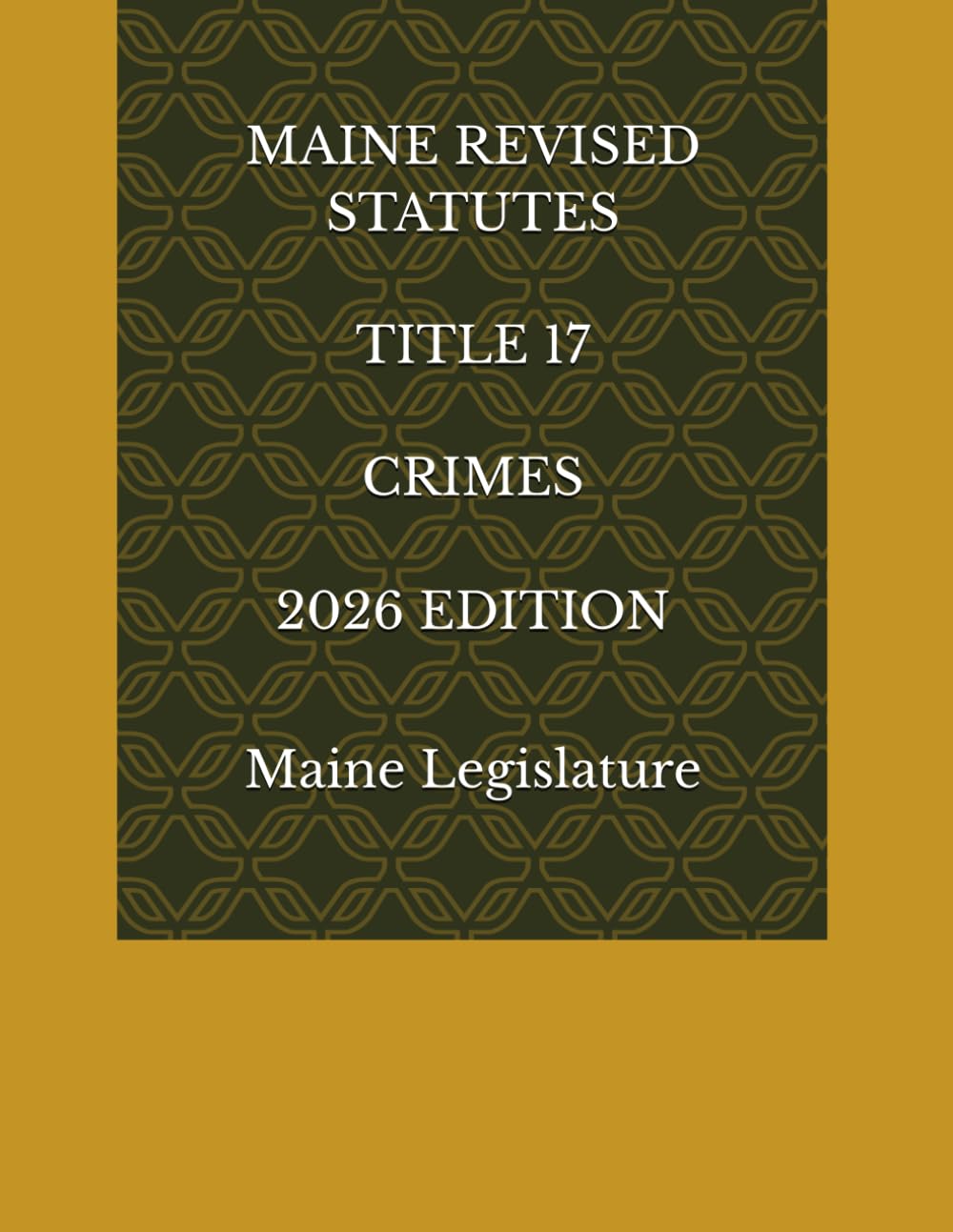 MAINE REVISED STATUTES TITLE 17 CRIMES 2026 EDITION