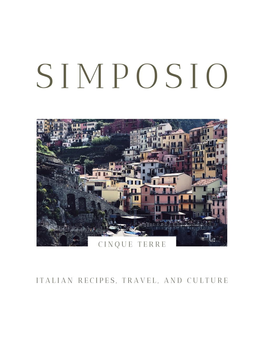 Simposio | Italian Recipes, Travel, and Culture: The Cinque Terre Issue