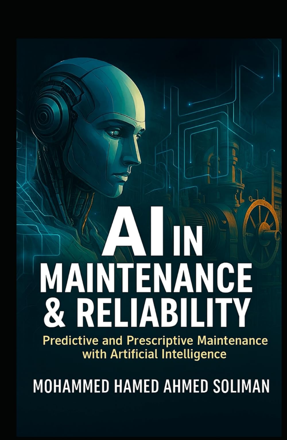 AI in Maintenance & Reliability: Predictive and Prescriptive Maintenance with Artificial Intelligence (Maintenance Strategy & Reliability Series)