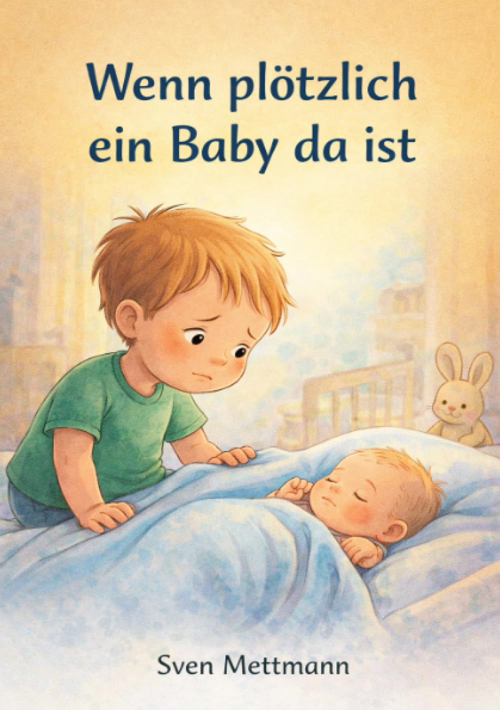 Wenn plötzlich ein Baby da ist: Eine einfühlsame Geschichte über Eifersucht, Nähe und den eigenen Platz in der Familie