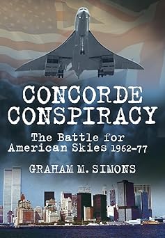 Concorde Conspiracy: The Battle for American Skies 1962-77-Wow! eBook